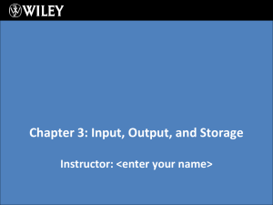 Chapter 3: Input, Output, and Storage Instructor: &lt;enter your name&gt;