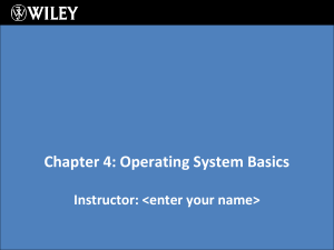Chapter 4: Operating System Basics Instructor: &lt;enter your name&gt;