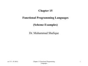 Chapter 15 Functional Programming Languages (Scheme Examples) Dr. Muhammad Shafique