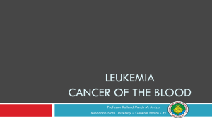 LEUKEMIA CANCER OF THE BLOOD Professor Rolland Merch M. Arriza