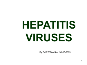HEPATITIS VIRUSES By Dr.D.W.Deshkar  30-07-2009 1