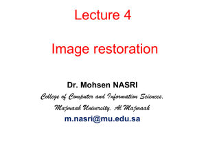 Lecture 4 Image restoration Dr. Mohsen NASRI College of Computer and Information Sciences,