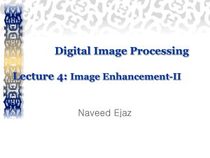 Digital Image Processing Lecture 4: Image Enhancement-II Naveed Ejaz