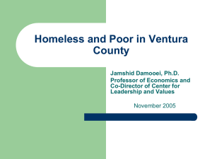 Homeless and Poor in Ventura County Jamshid Damooei, Ph.D. Professor of Economics and