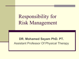 Responsibility for Risk Management DR. Mohamed Seyam PhD. PT.