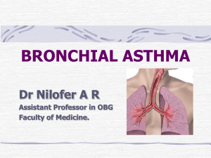 BRONCHIAL ASTHMA Dr Nilofer A R Assistant Professor in OBG Faculty of Medicine.