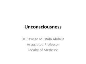 Unconsciousness Dr. Sawsan Mustafa Abdalla Associated Professor Faculty of Medicine