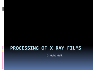 PROCESSING OF X RAY FILMS Dr Mohd Malik