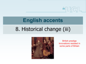 English accents 8. Historical change (iii) British prestige Innovations resisted in