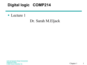 Digital logic   COMP214  Lecture 1 Dr. Sarah M.Eljack