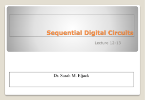 Sequential Digital Circuits Dr. Sarah M. Eljack Lecture 12-13