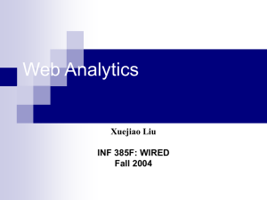 Web Analytics Xuejiao Liu INF 385F: WIRED Fall 2004