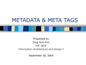 METADATA &amp; META TAGS Presented by Jong Hun Kim September 28, 2004