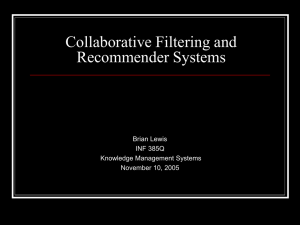 Collaborative Filtering and Recommender Systems Brian Lewis INF 385Q