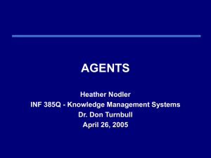 AGENTS Heather Nodler INF 385Q - Knowledge Management Systems Dr. Don Turnbull
