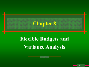 Chapter 8 Flexible Budgets and Variance Analysis 8 - 1
