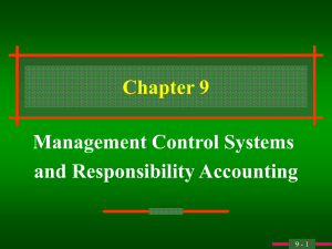 Chapter 9 Management Control Systems and Responsibility Accounting 9 - 1