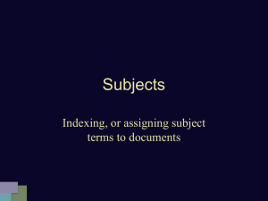 Subjects Indexing, or assigning subject terms to documents