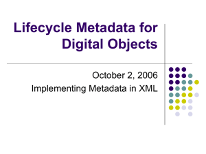 Lifecycle Metadata for Digital Objects October 2, 2006 Implementing Metadata in XML