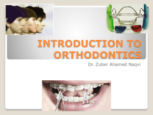 INTRODUCTION TO ORTHODONTICS Dr. Zuber Ahamed Naqvi
