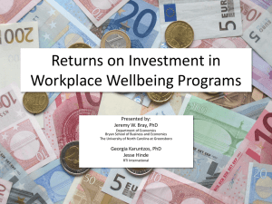 Returns on Investment in Workplace Wellbeing Programs Presented by: Jeremy W. Bray, PhD