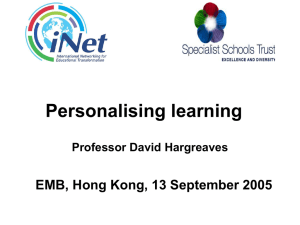 Personalising learning EMB, Hong Kong, 13 September 2005 Professor David Hargreaves