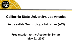 California State University, Los Angeles Accessible Technology Initiative (ATI) May 22, 2007