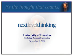 University of Houston November 9, 2009 Marketing Research Presentation