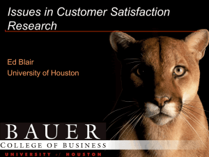 Issues in Customer Satisfaction Research Ed Blair University of Houston