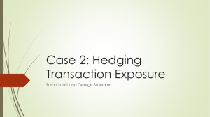 Case 2: Hedging Transaction Exposure Sarah Scott and George Stoeckert