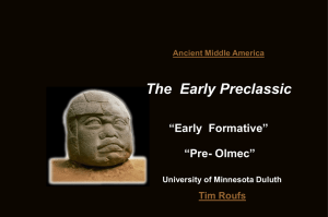 The  Early Preclassic “Early  Formative” “Pre- Olmec” Tim Roufs