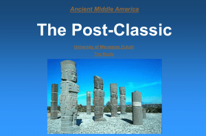 The Post-Classic Ancient Middle America University of Minnesota Duluth Tim Roufs
