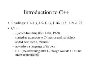 Introduction to C++ • Readings: 1.1-1.3, 1.9-1.13, 1.16-1.18, 1.21-1.22 • C++