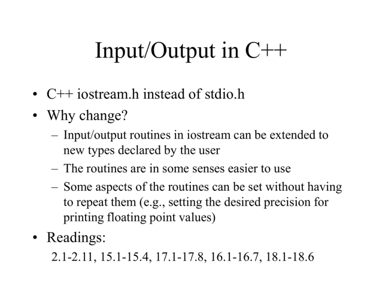 Input/Output in C++ • C++  instead of  • Why change?