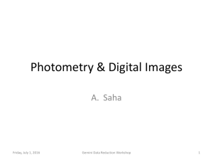 Photometry &amp; Digital Images A. Saha Friday, July 1, 2016 1