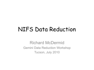 NIFS Data Reduction Richard McDermid Gemini Data Reduction Workshop Tucson, July 2010