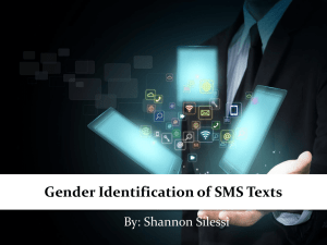 Gender Identification of SMS Texts By: Shannon Silessi