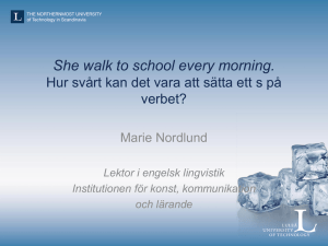 She walk to school every morning.Hur sv rt kan det vara att s tta ett s p verbet?