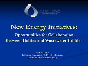 New Energy Initiatives: Opportunities for Collaboration Between Dairies and Wastewater Utilities Martha Davis