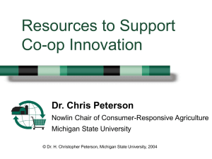 Resources to Support Co-op Innovation Dr. Chris Peterson Nowlin Chair of Consumer-Responsive Agriculture