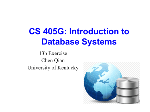 CS 405G: Introduction to Database Systems 13b Exercise Chen Qian