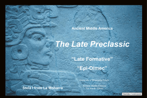 The Late Preclassic “Late Formative” “Epi-Olmec” Ancient Middle America