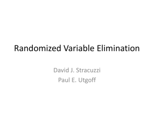 Randomized Variable Elimination David J. Stracuzzi Paul E. Utgoff