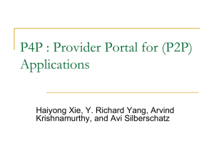 P4P : Provider Portal for (P2P) Applications Krishnamurthy, and Avi Silberschatz