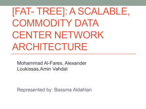 [FAT- TREE]: A SCALABLE, COMMODITY DATA CENTER NETWORK ARCHITECTURE