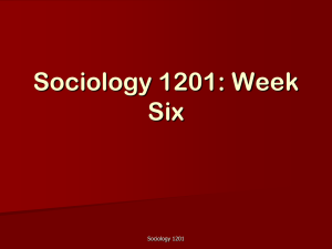 Sociology 1201: Week Six Sociology 1201