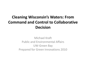 Cleaning Wisconsin’s Waters: From Command and Control to Collaborative Decision Michael Kraft