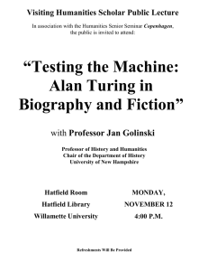 “Testing the Machine: Alan Turing in Biography and Fiction” Professor Jan Golinski