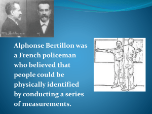 Alphonse Bertillon was a French policeman who believed that people could be