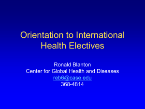 Orientation to International Health Electives Ronald Blanton Center for Global Health and Diseases